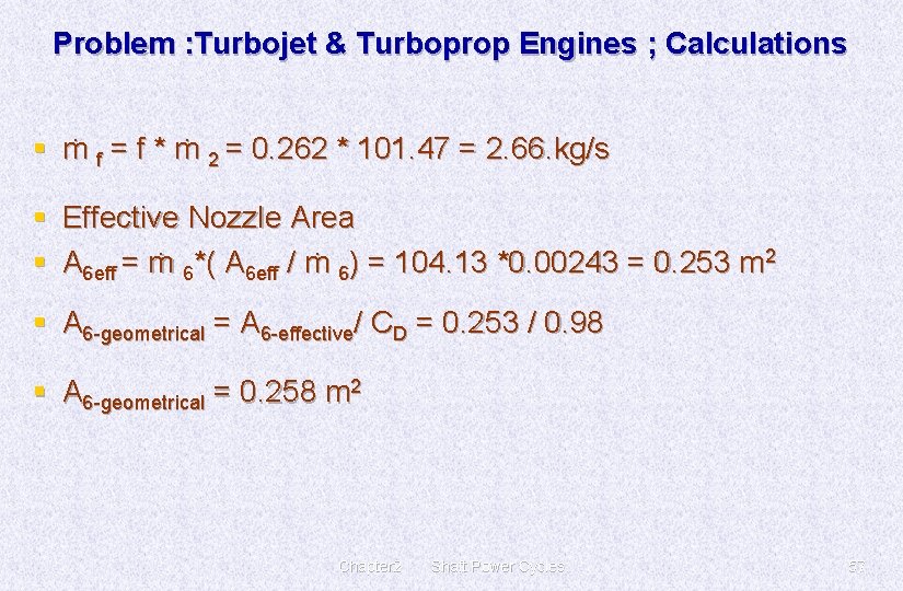 Problem : Turbojet & Turboprop Engines ; Calculations § ṁ f = f *