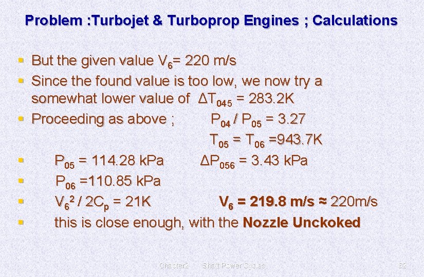 Problem : Turbojet & Turboprop Engines ; Calculations § But the given value V