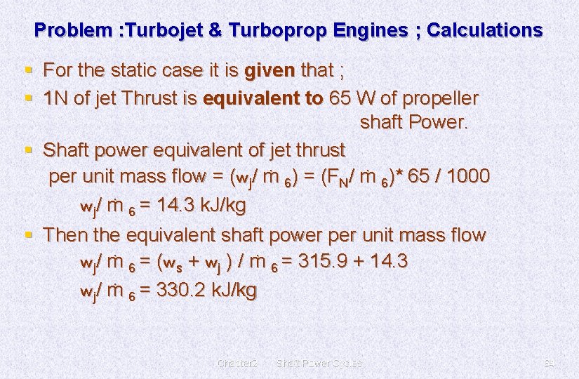 Problem : Turbojet & Turboprop Engines ; Calculations § For the static case it