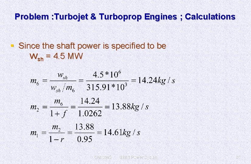 Problem : Turbojet & Turboprop Engines ; Calculations § Since the shaft power is