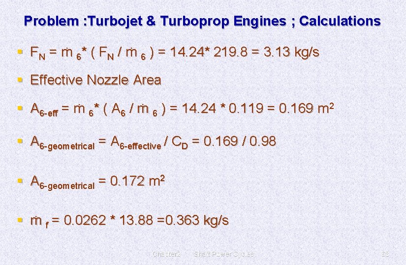 Problem : Turbojet & Turboprop Engines ; Calculations § FN = ṁ 6* (