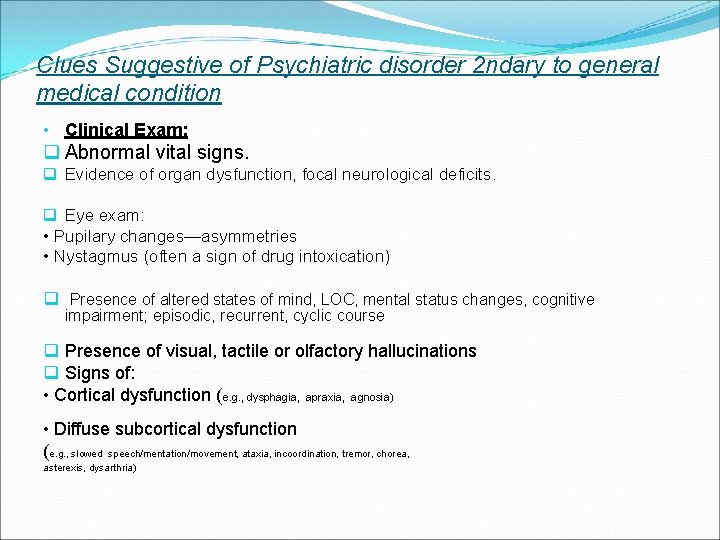 Clues Suggestive of Psychiatric disorder 2 ndary to general medical condition • Clinical Exam: