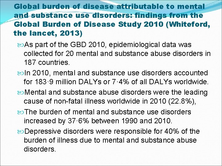 Global burden of disease attributable to mental and substance use disorders: findings from the