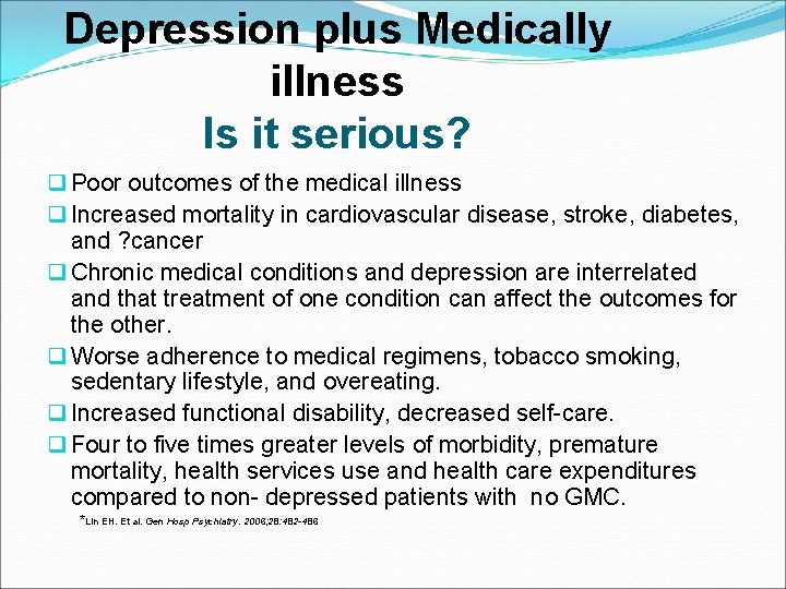Depression plus Medically illness Is it serious? q Poor outcomes of the medical illness