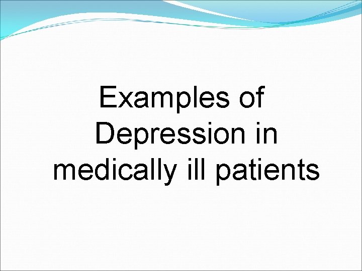 Examples of Depression in medically ill patients 