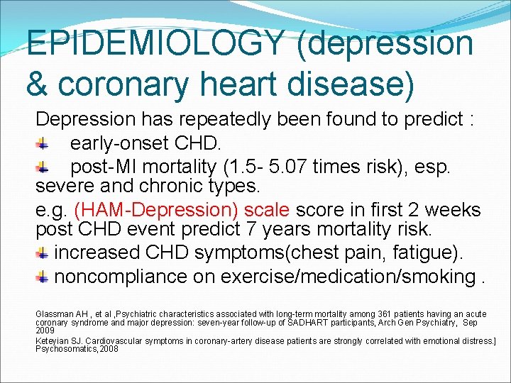 EPIDEMIOLOGY (depression & coronary heart disease) Depression has repeatedly been found to predict :