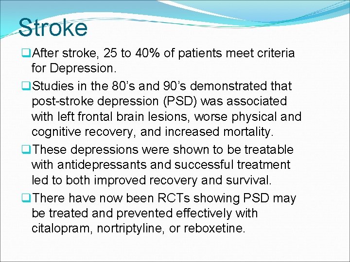 Stroke q. After stroke, 25 to 40% of patients meet criteria for Depression. q.