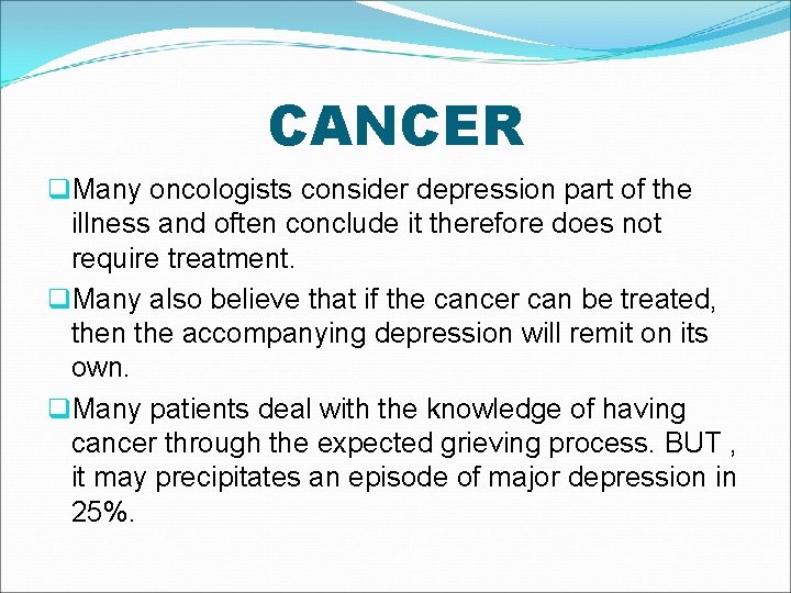 CANCER q. Many oncologists consider depression part of the illness and often conclude it