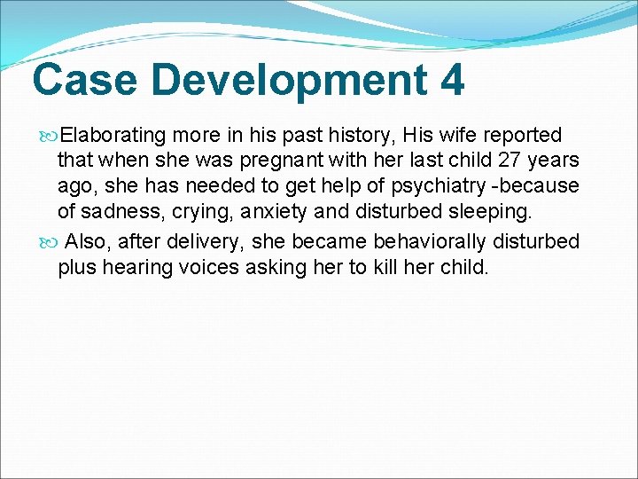 Case Development 4 Elaborating more in his past history, His wife reported that when