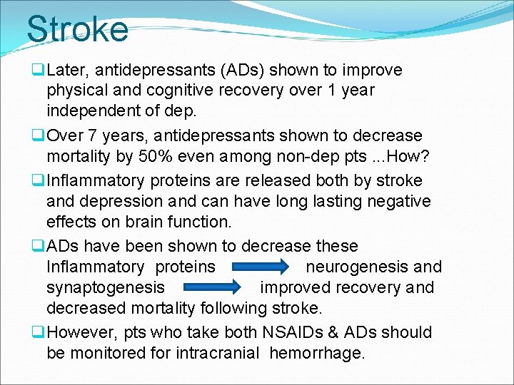 Stroke q Later, antidepressants (ADs) shown to improve physical and cognitive recovery over 1