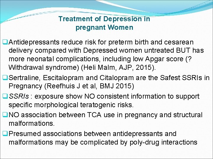 Treatment of Depression in pregnant Women q Antidepressants reduce risk for preterm birth and