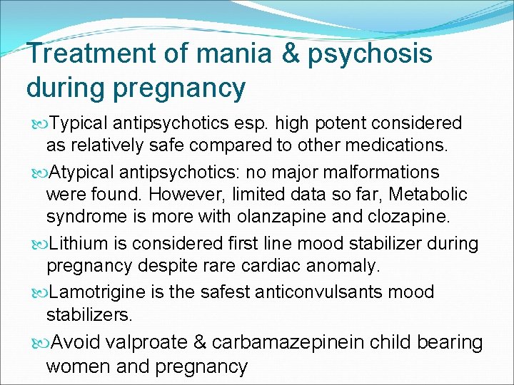 Treatment of mania & psychosis during pregnancy Typical antipsychotics esp. high potent considered as