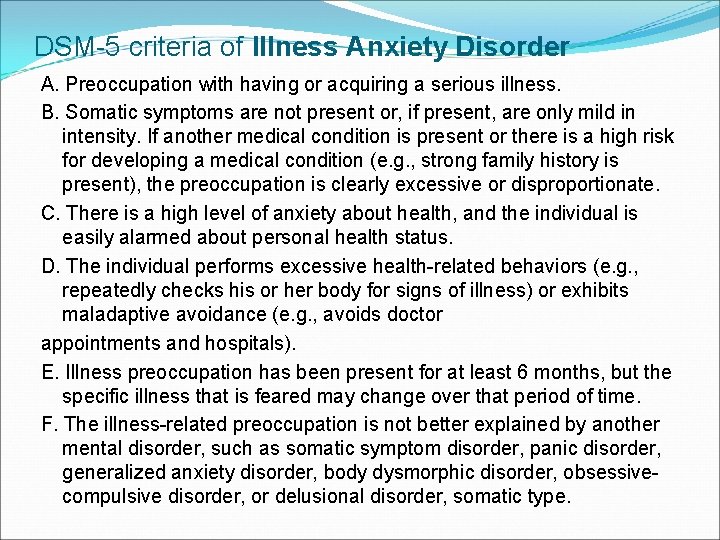 DSM-5 criteria of Illness Anxiety Disorder A. Preoccupation with having or acquiring a serious