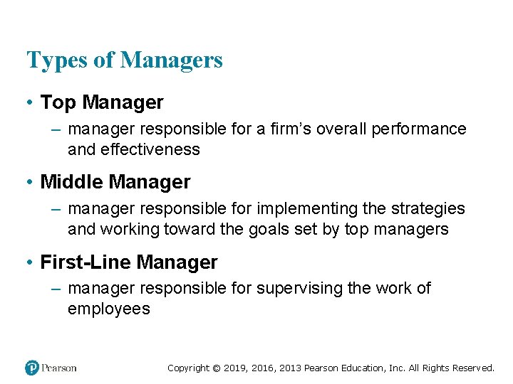 Types of Managers • Top Manager – manager responsible for a firm’s overall performance