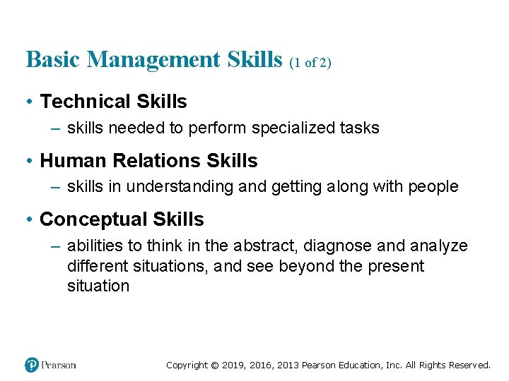 Basic Management Skills (1 of 2) • Technical Skills – skills needed to perform