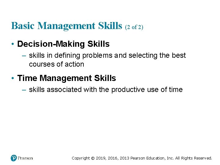 Basic Management Skills (2 of 2) • Decision-Making Skills – skills in defining problems