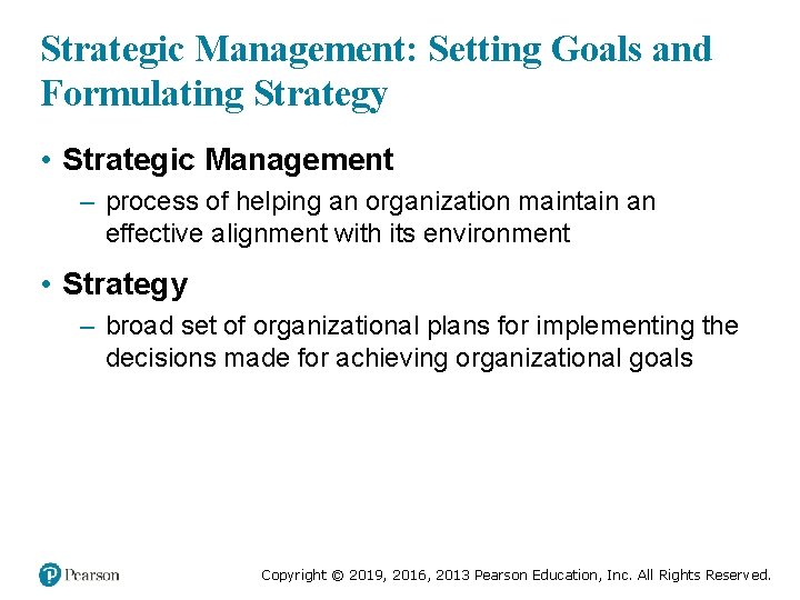 Strategic Management: Setting Goals and Formulating Strategy • Strategic Management – process of helping