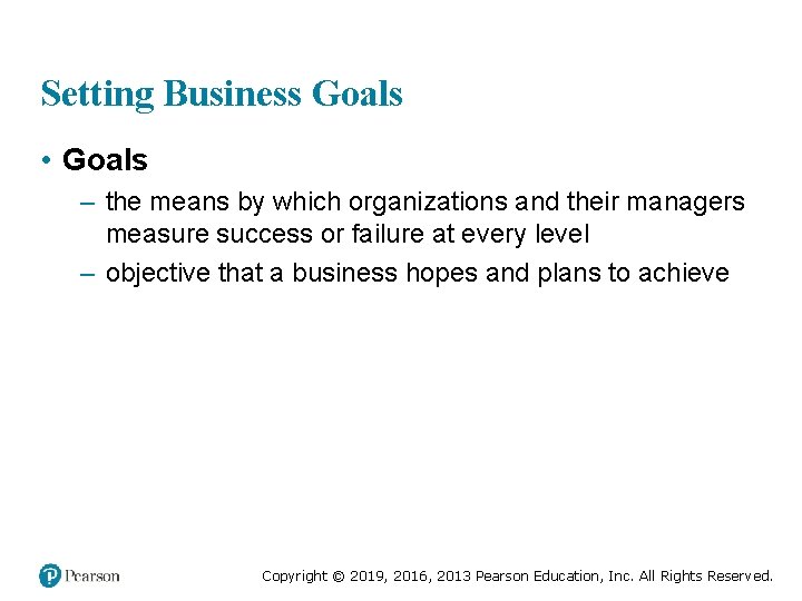 Setting Business Goals • Goals – the means by which organizations and their managers