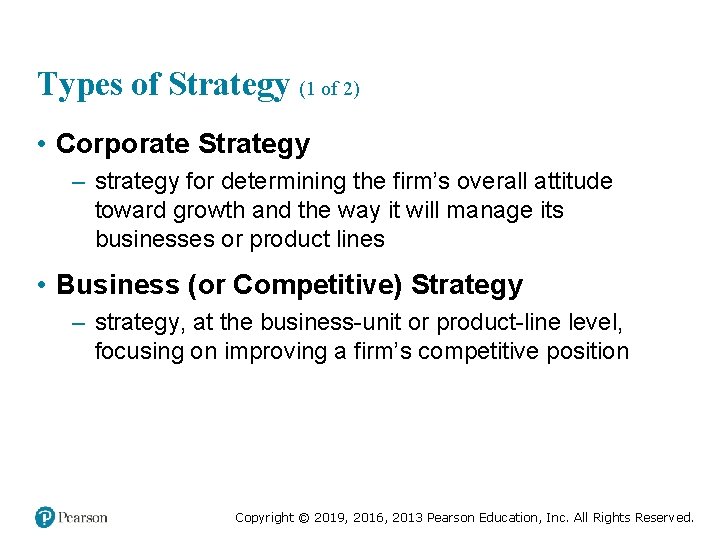 Types of Strategy (1 of 2) • Corporate Strategy – strategy for determining the