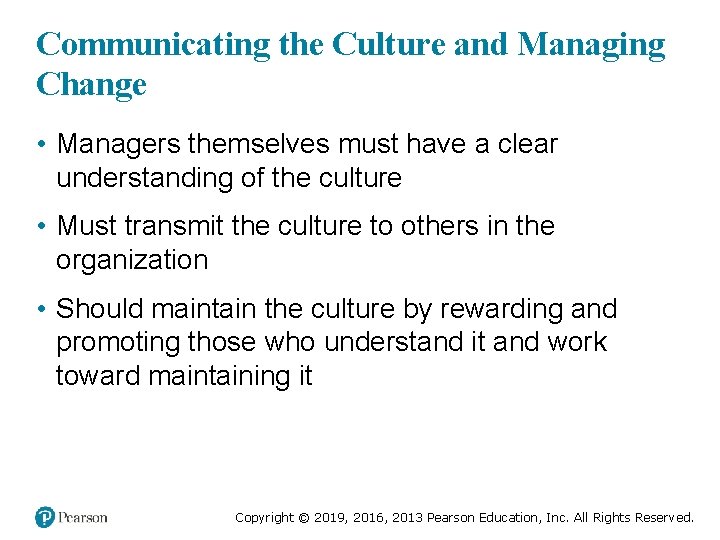 Communicating the Culture and Managing Change • Managers themselves must have a clear understanding