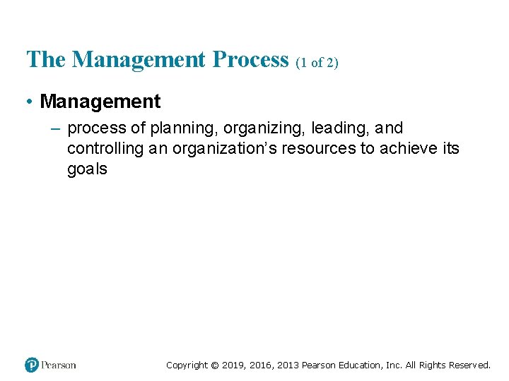 The Management Process (1 of 2) • Management – process of planning, organizing, leading,