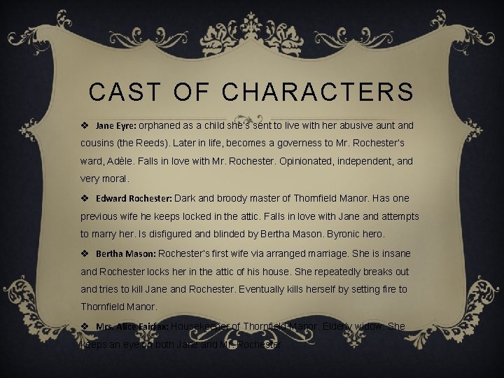 CAST OF CHARACTERS v Jane Eyre: orphaned as a child she’s sent to live