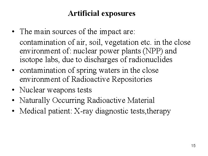 Artificial exposures • The main sources of the impact are: contamination of air, soil,