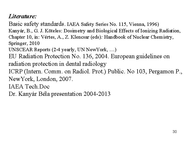Literature: Basic safety standards. IAEA Safety Series No. 115, Vienna, 1996) Kanyár, B. ,