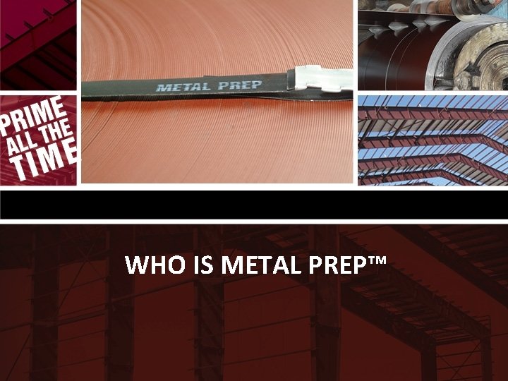 WHO IS METAL PREP™ 
