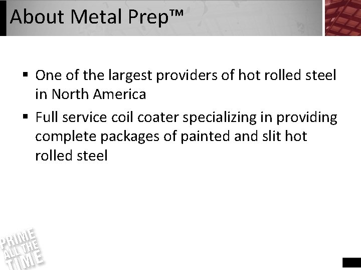About Metal Prep™ § One of the largest providers of hot rolled steel in