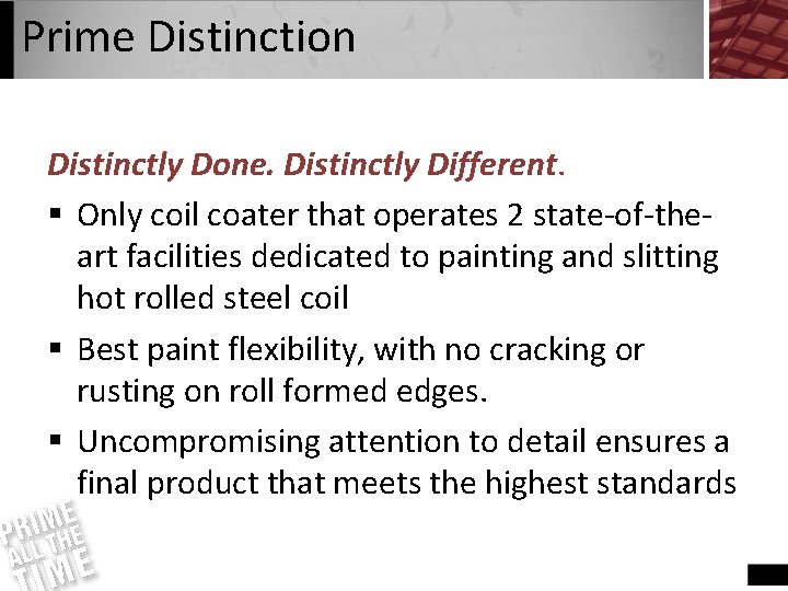 Prime Distinction Distinctly Done. Distinctly Different. § Only coil coater that operates 2 state-of-theart