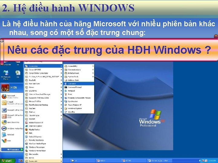 2. Hệ điều hành WINDOWS Là hệ điều hành của hãng Microsoft với nhiều