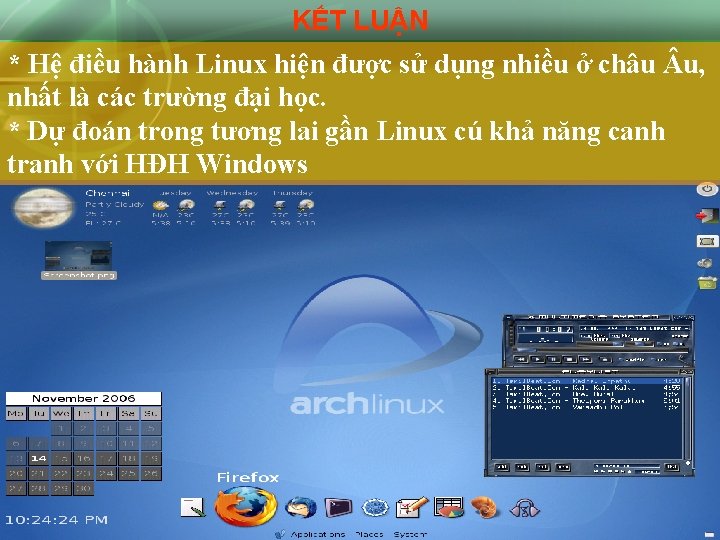 KẾT LUẬN * Hệ điều hành Linux hiện được sử dụng nhiều ở châu