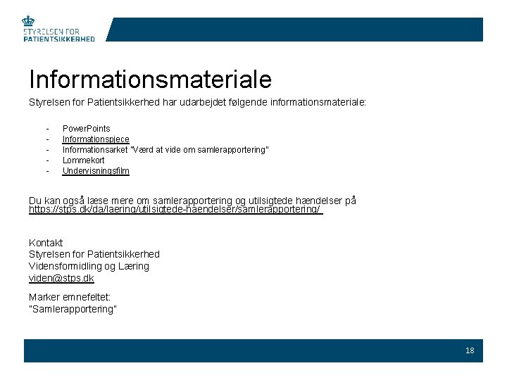Informationsmateriale Styrelsen for Patientsikkerhed har udarbejdet følgende informationsmateriale: - Power. Points Informationspjece Informationsarket ”Værd