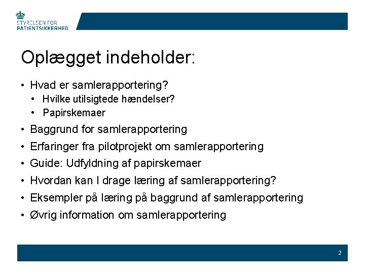 Oplægget indeholder: • Hvad er samlerapportering? • Hvilke utilsigtede hændelser? • Papirskemaer • Baggrund