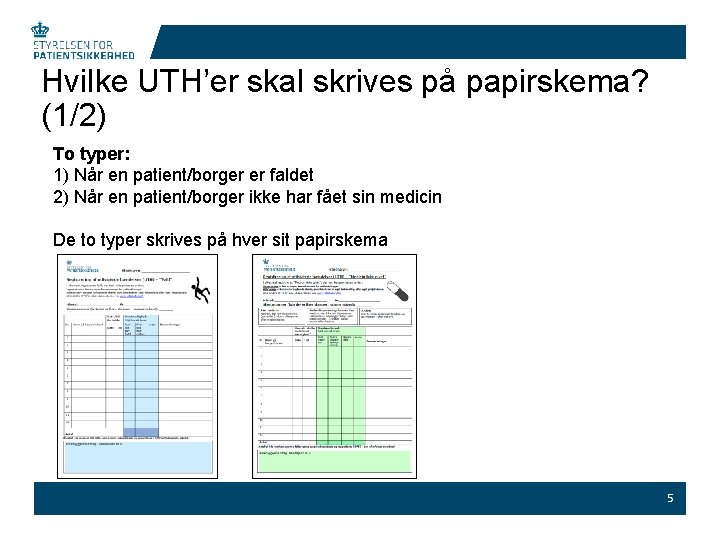 Hvilke UTH’er skal skrives på papirskema? (1/2) To typer: 1) Når en patient/borger er