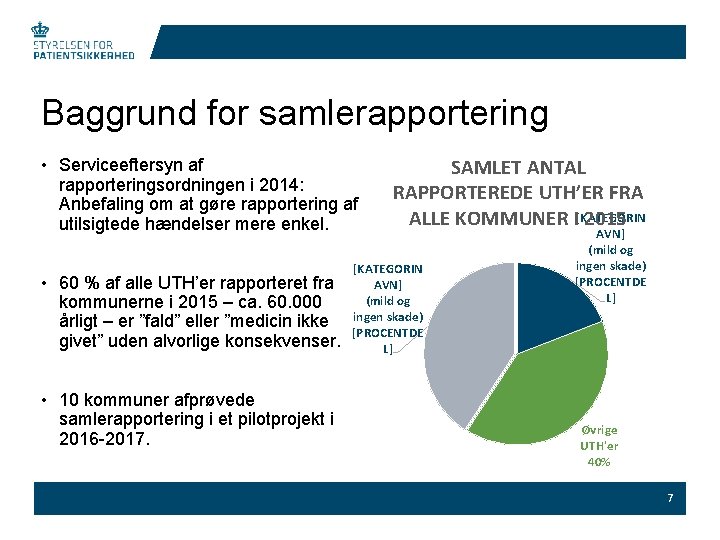 Baggrund for samlerapportering • Serviceeftersyn af rapporteringsordningen i 2014: Anbefaling om at gøre rapportering