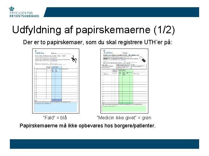 Udfyldning af papirskemaerne (1/2) Der er to papirskemaer, som du skal registrere UTH’er på: