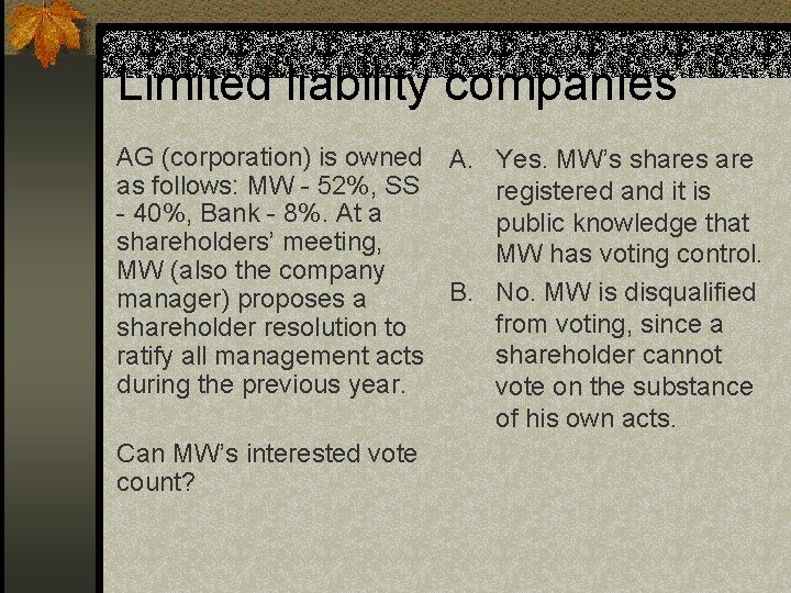 Limited liability companies AG (corporation) is owned A. Yes. MW’s shares are as follows: