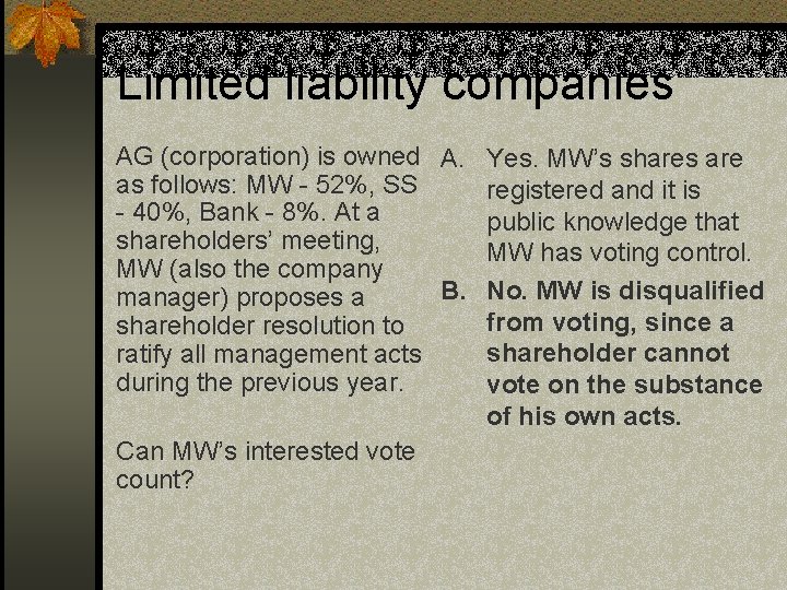 Limited liability companies AG (corporation) is owned A. Yes. MW’s shares are as follows: