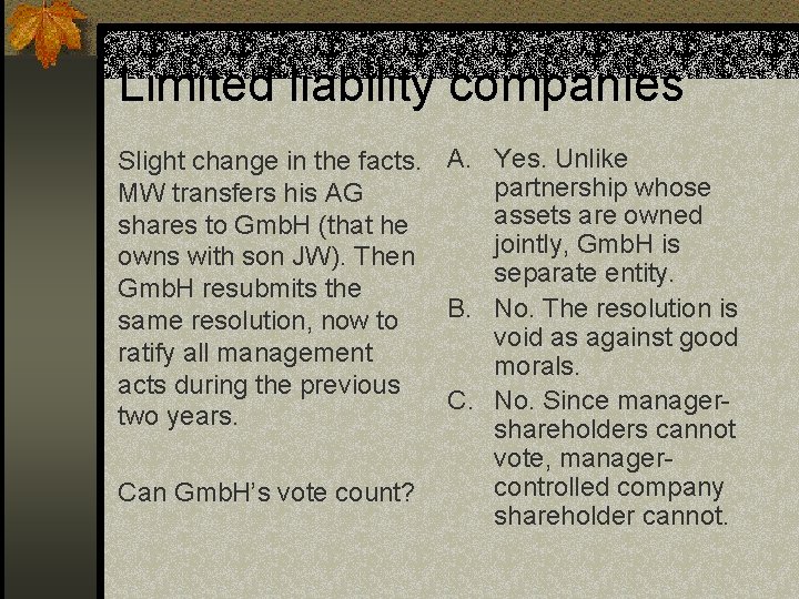 Limited liability companies Slight change in the facts. A. Yes. Unlike partnership whose MW