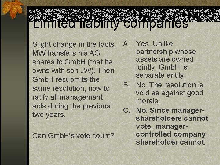 Limited liability companies Slight change in the facts. A. Yes. Unlike partnership whose MW