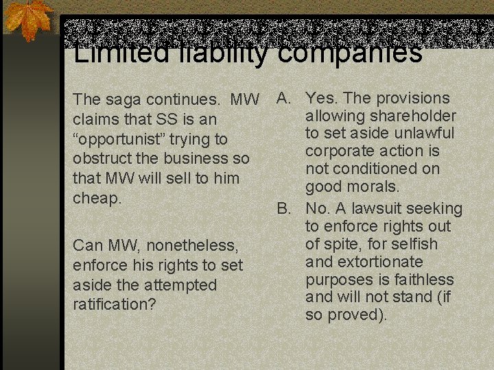 Limited liability companies The saga continues. MW claims that SS is an “opportunist” trying