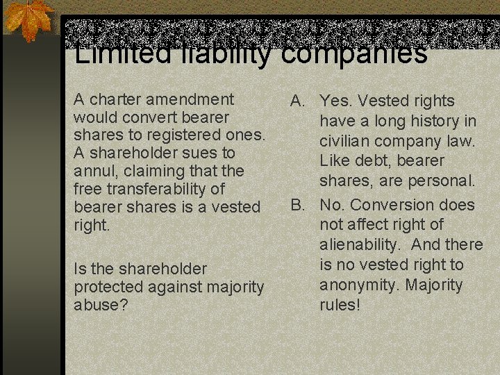 Limited liability companies A charter amendment would convert bearer shares to registered ones. A