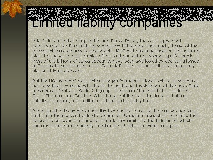 Limited liability companies Milan's investigative magistrates and Enrico Bondi, the court-appointed administrator for Parmalat,