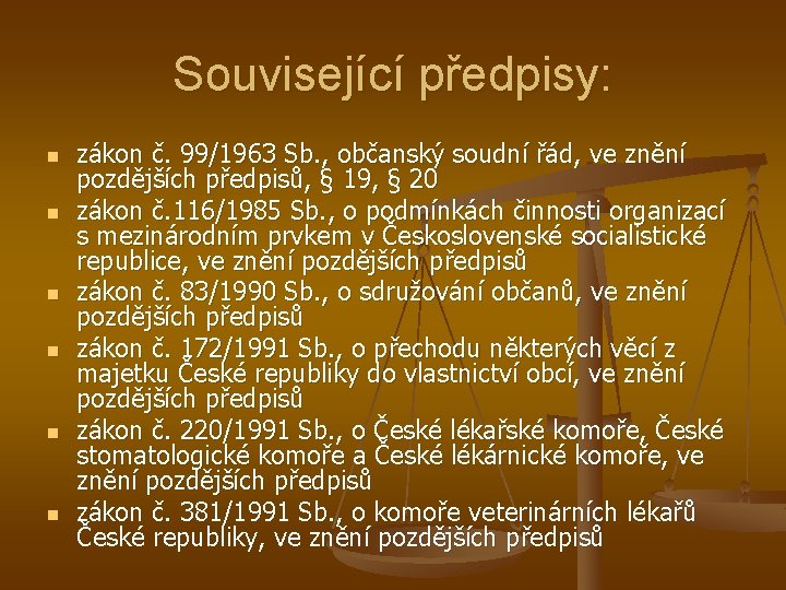 Související předpisy: n n n zákon č. 99/1963 Sb. , občanský soudní řád, ve