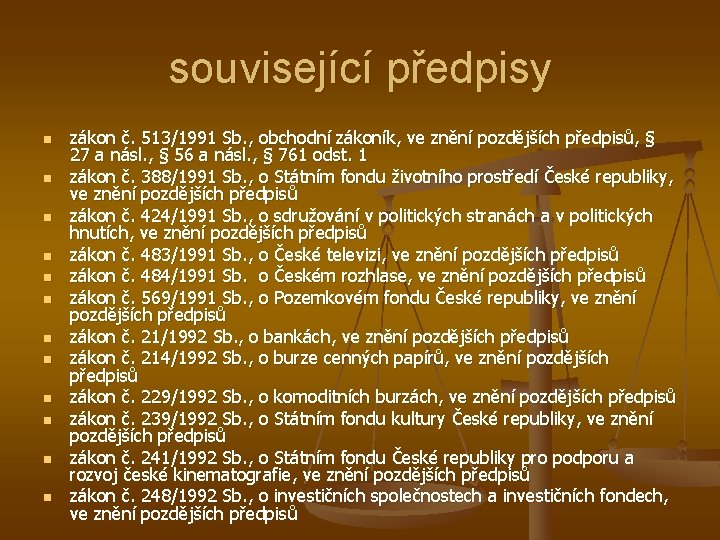 související předpisy n n n zákon č. 513/1991 Sb. , obchodní zákoník, ve znění