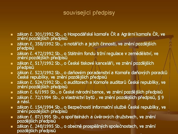 související předpisy n n n zákon č. 301/1992 Sb. , o Hospodářské komoře ČR