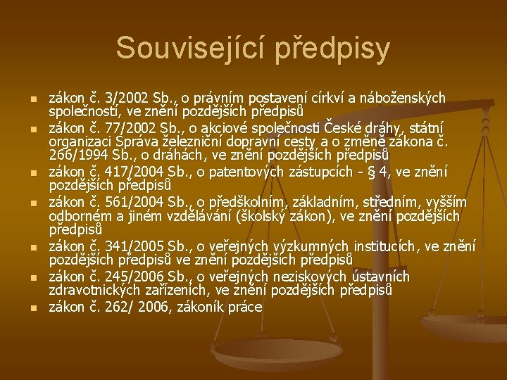 Související předpisy n n n n zákon č. 3/2002 Sb. , o právním postavení