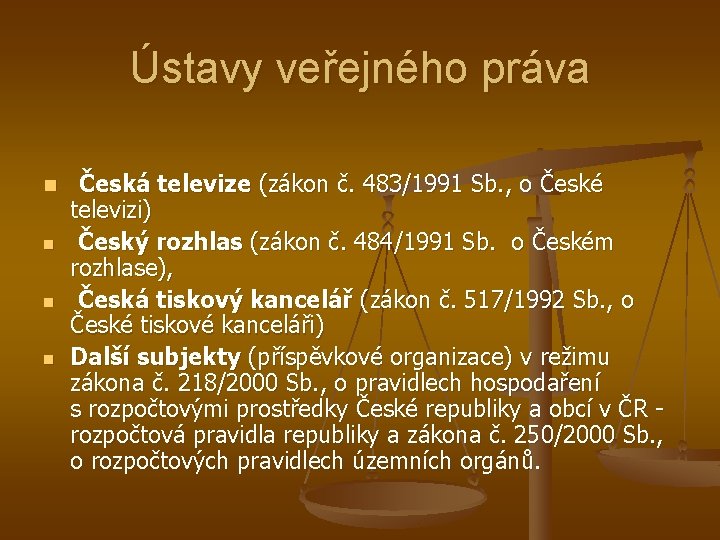 Ústavy veřejného práva n n Česká televize (zákon č. 483/1991 Sb. , o České